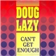 Doug Lazy - Can't Get Enough