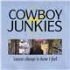 Cowboy Junkies - 'Cause Cheap Is How I Feel